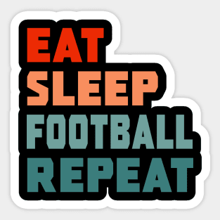 Eat Sleep Football Repeat Sticker